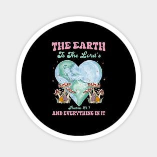 The Earth Is The Lord's And Everything In It Christian Earth Magnet